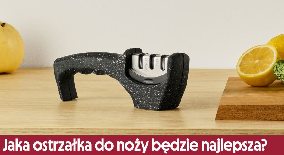 Jaka ostrzałka do noży będzie najlepsza?