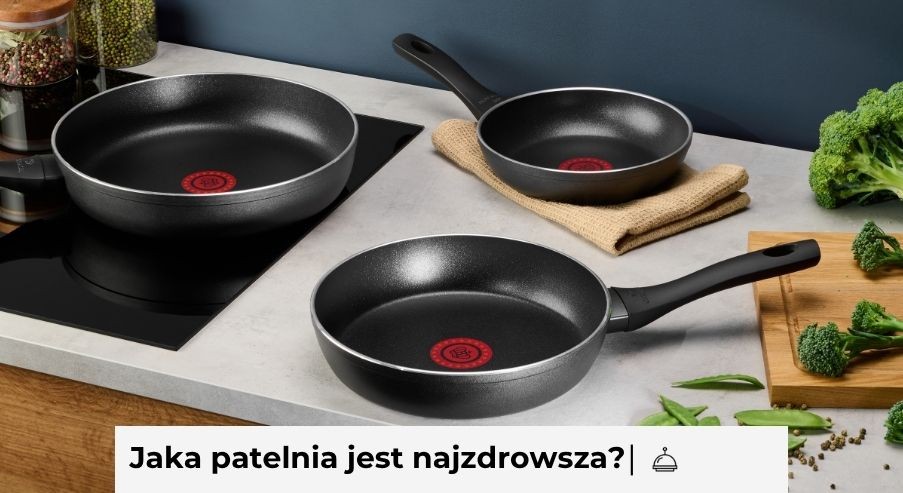 Jaka patelnia jest najzdrowsza? Podpowiadamy!