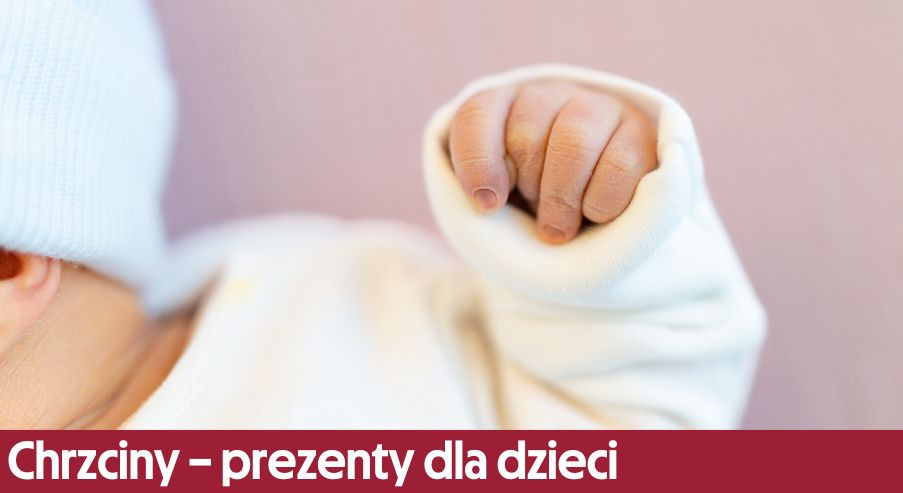 Chrzciny – prezenty dla chłopca i dziewczynki