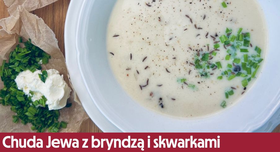 Chuda Jewa z bryndzą i skwarkami – tradycyjne danie wg. Adama Borowicza