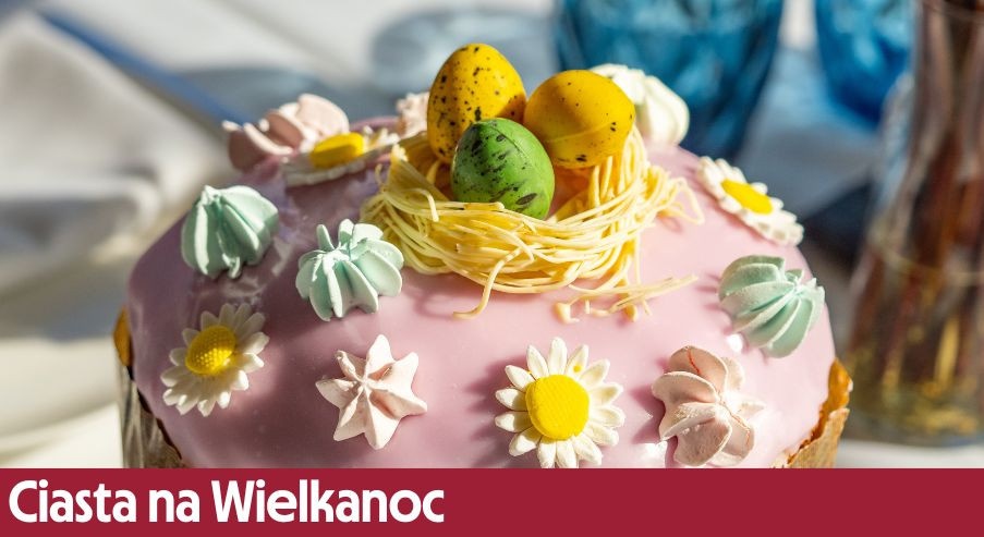 Ciasta na Wielkanoc – co możesz przygotować?