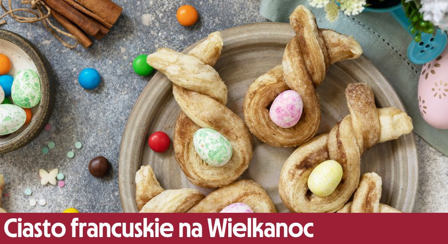 Ciasto francuskie na Wielkanoc – szybkie pomysły na słodko i wytrawnie