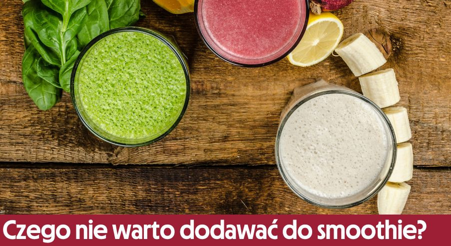 Czego nie warto dodawać do smoothie?