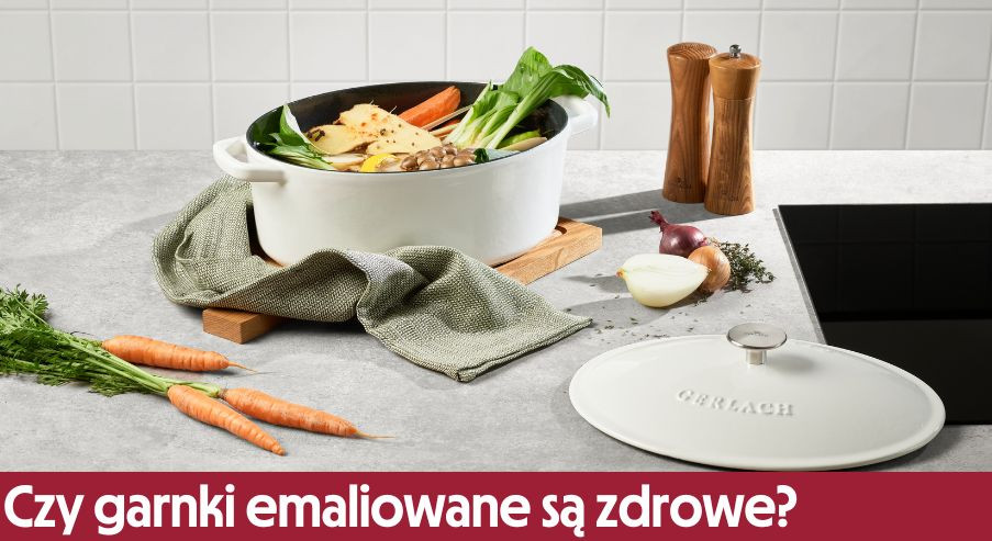 Czy garnki emaliowane są zdrowe? Rozwiewamy wątpliwości!