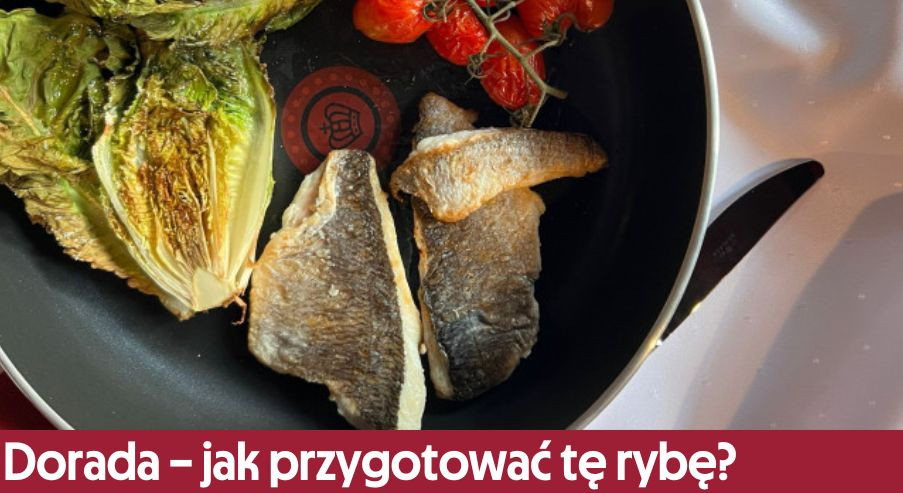 Dorada – jak przygotować tę rybę? Poznaj przepis