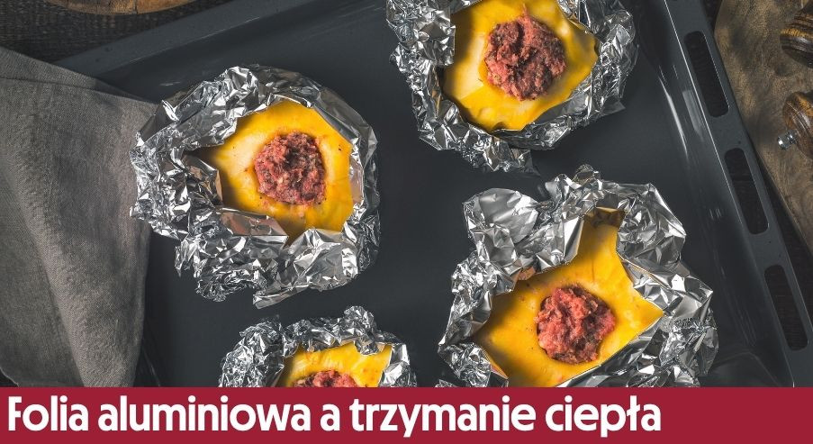 Która strona folii aluminiowej trzyma ciepło?