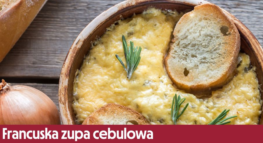 Francuska zupa cebulowa  – rozgrzej się przy posiłku!