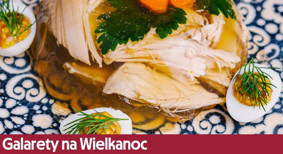 Galarety na Wielkanoc – klasyczne przepisy i nowe pomysły