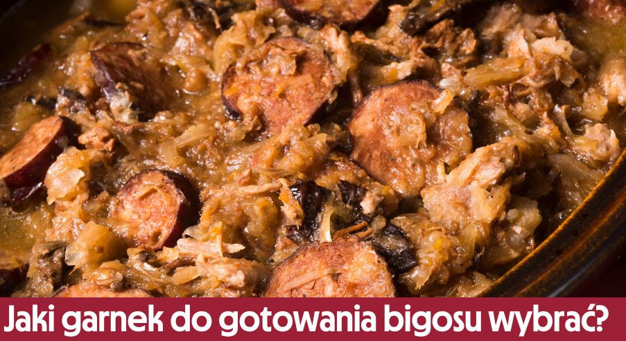 Jaki garnek do gotowania bigosu wybrać?