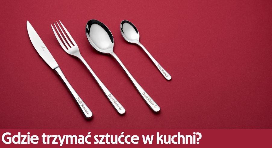 Gdzie trzymać sztućce w kuchni? Sposoby przechowywania