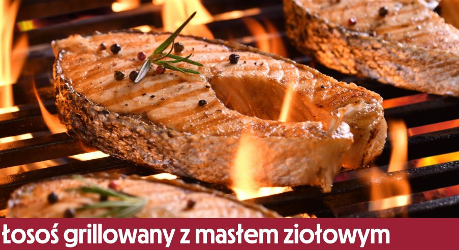 Łosoś grillowany z masłem ziołowym – spróbuj to danie ze zdrową rybą
