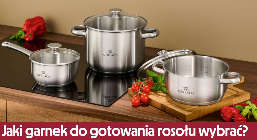 Jaki garnek do gotowania rosołu wybrać?