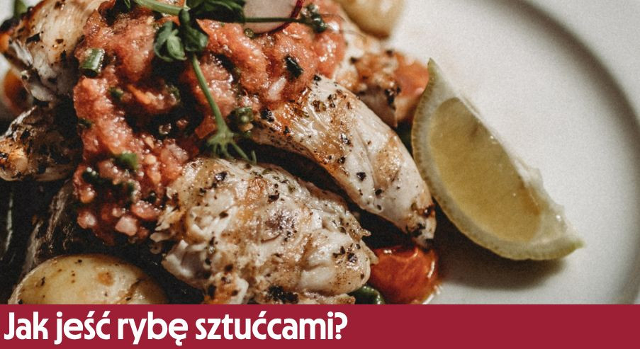 Jak jeść rybę sztućcami?