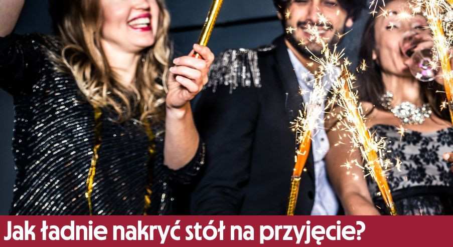 Jak ładnie nakryć stół na przyjęcie?