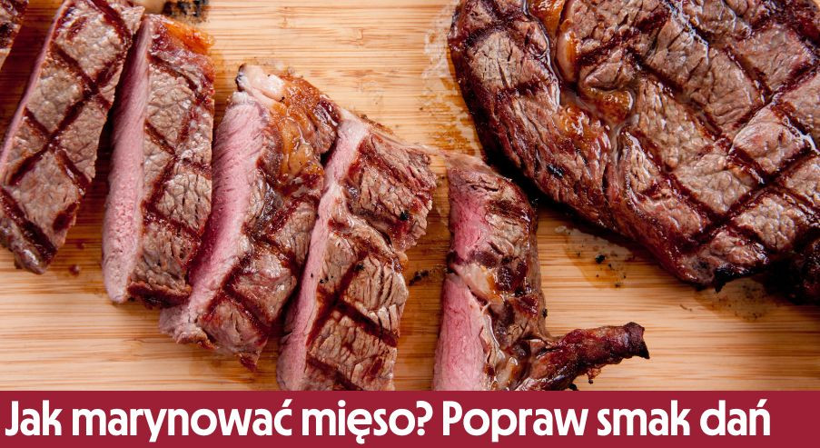 Jak marynować mięso? Popraw smak dań
