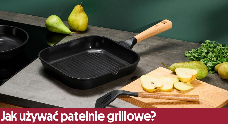 Jak używać i pielęgnować patelnie grillowe?