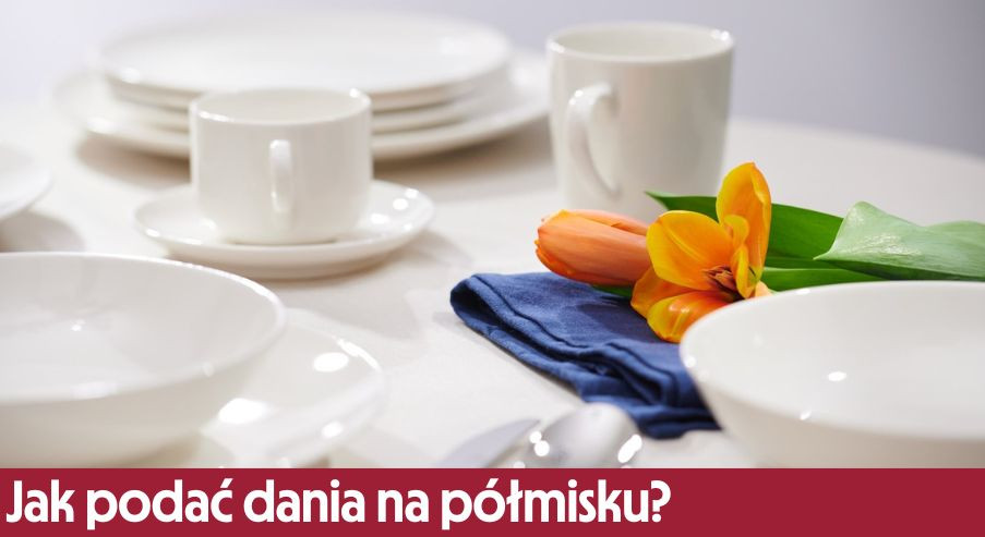 Jak podać dania na półmisku? Sprawdź sposób na praktyczne i stylowe zastawienie stołu!