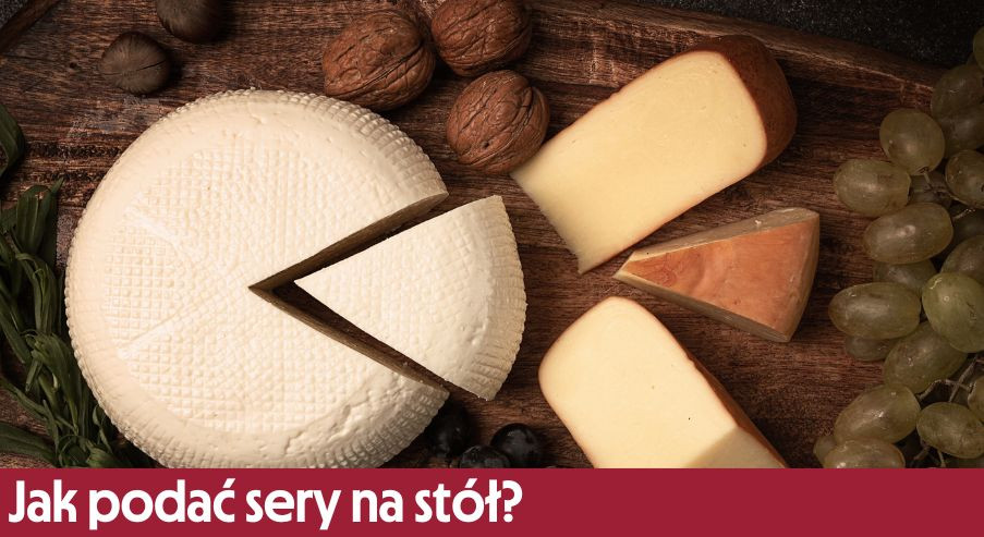 Jak podać sery na stół? Deska serów - poradnik