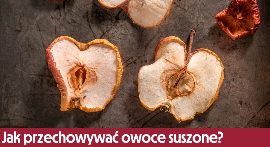 Jak przechowywać owoce liofilizowane i suszone?