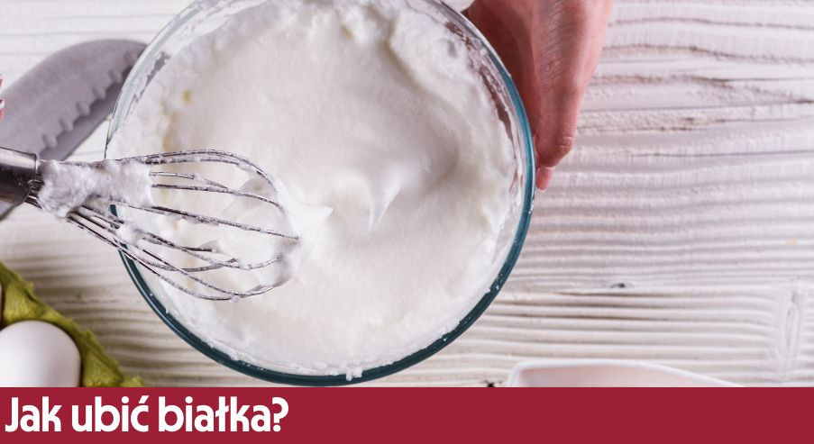 Jak ubić białka? Porady dla cukiernika