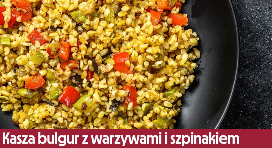 Kasza bulgur z warzywami i szpinakiem – dobra na obiad lub lunch!
