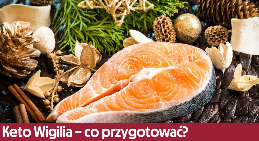 Keto Wigilia – co przygotować?