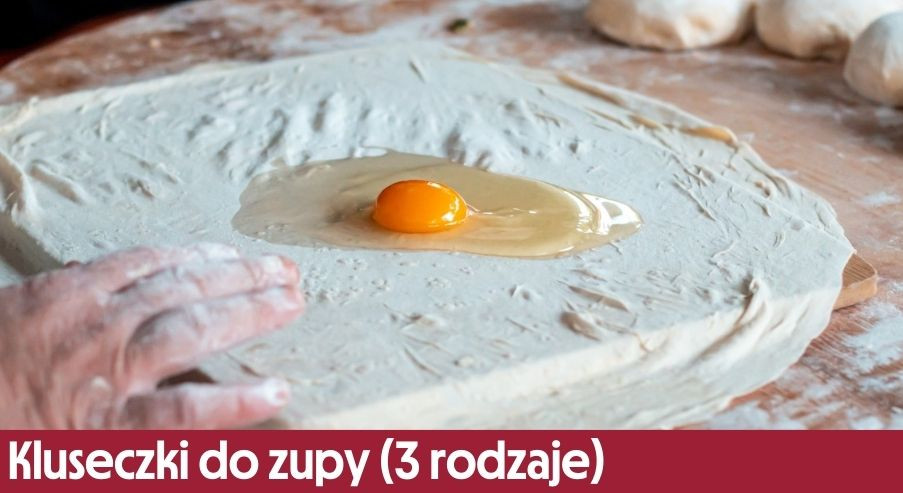 Kluseczki do zupy (3 rodzaje) – sprawdź przepisy!