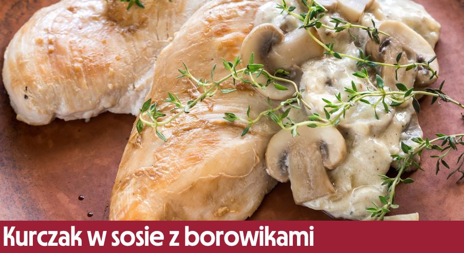 Kurczak w sosie śmietanowym z borowikami – pomysł na jesienny obiad