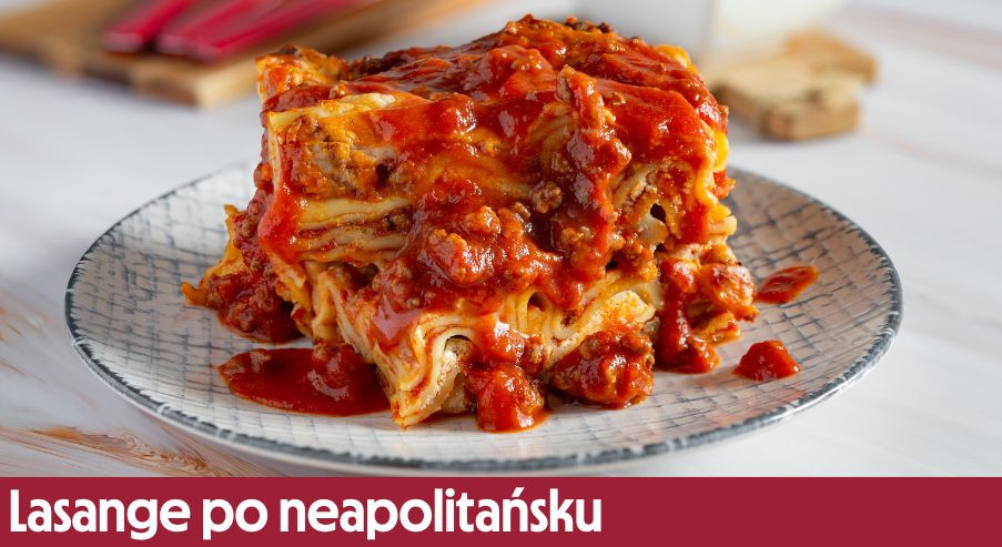 Lasange po neapolitańsku – pomysł na obiad