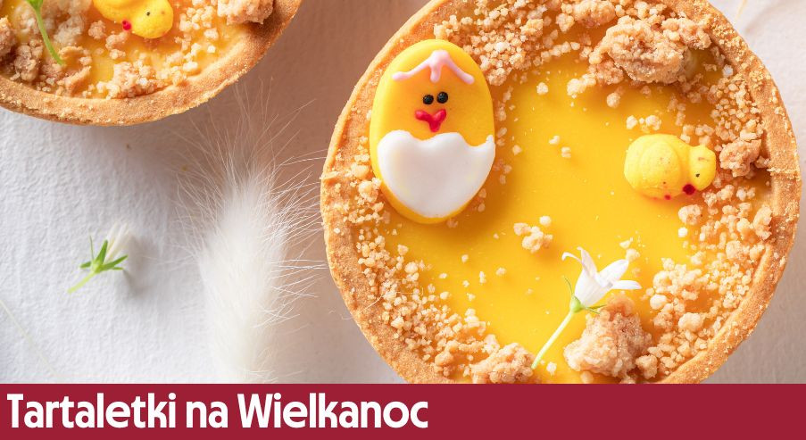 Tartaletki na Wielkanoc – kruche, pyszne i eleganckie