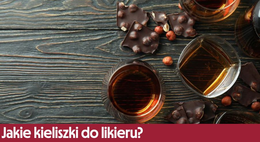 Jakie kieliszki  do likieru?
