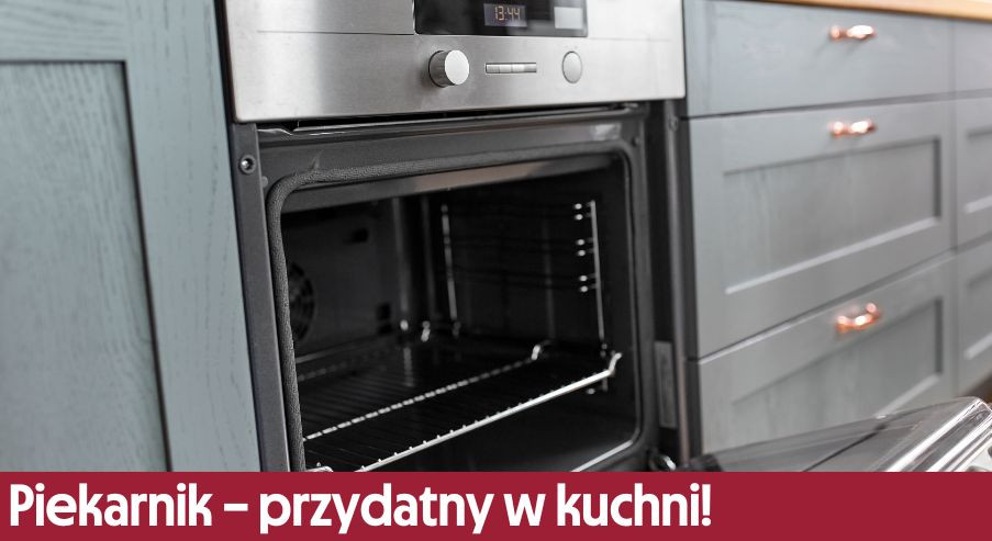 Piekarnik – przydatny w kuchni! Jaki wybrać?