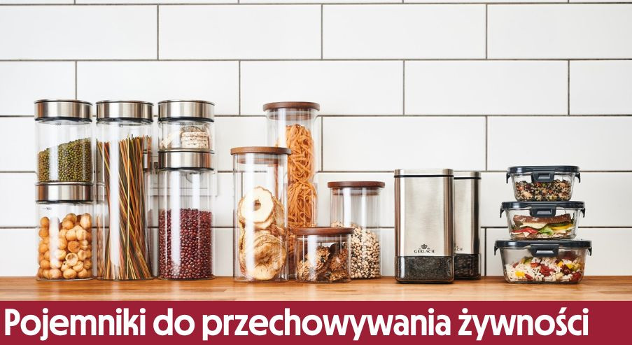 Pojemniki do przechowywania żywności – jak wybrać najlepsze?
