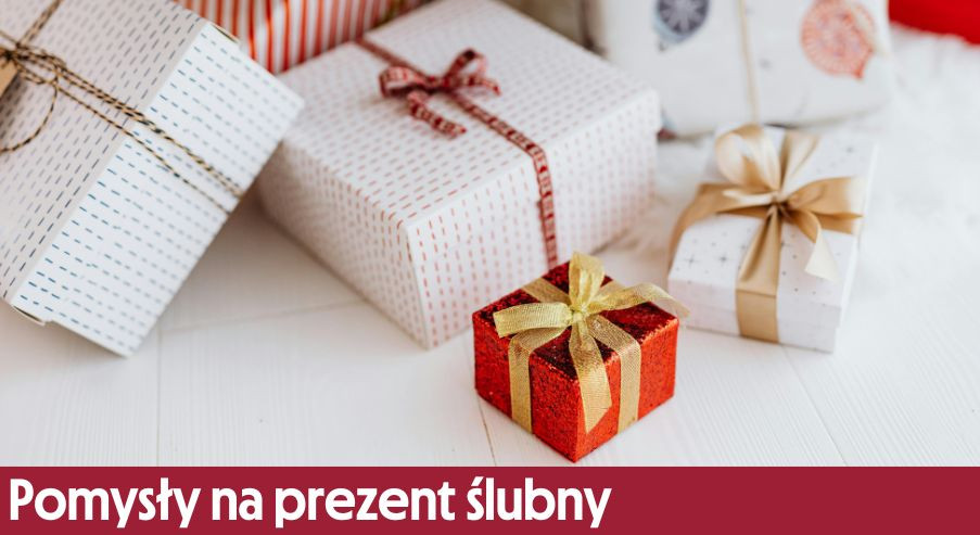 Pomysły na prezent ślubny