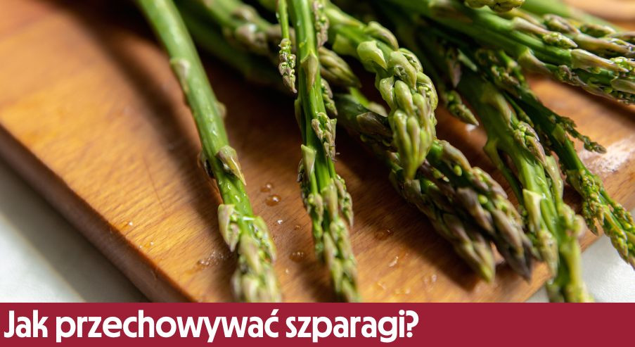 Jak przechowywać szparagi?