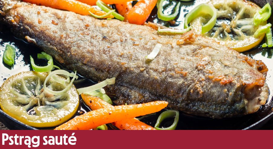 Pstrąg sauté – pomysł na danie rybne z piekarnika