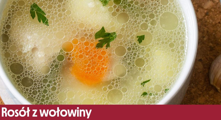 Rosół z wołowiny – jak go przygotować?
