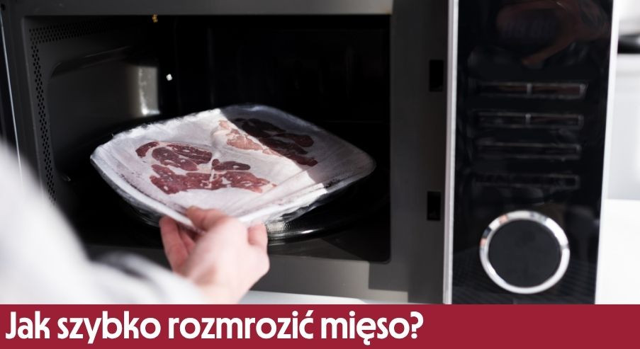 Jak szybko rozmrozić mięso?