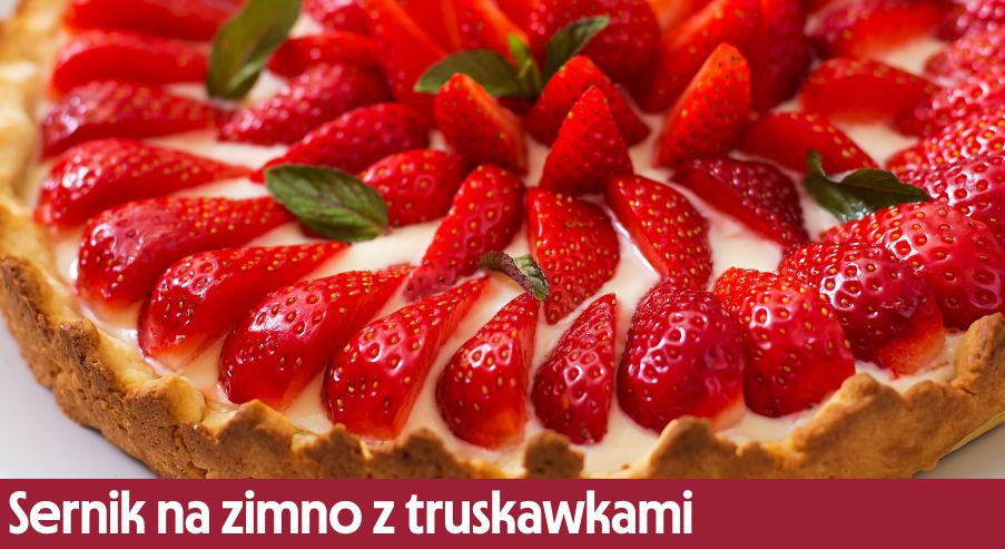 Sernik na zimno z truskawkami – jak go przygotować?