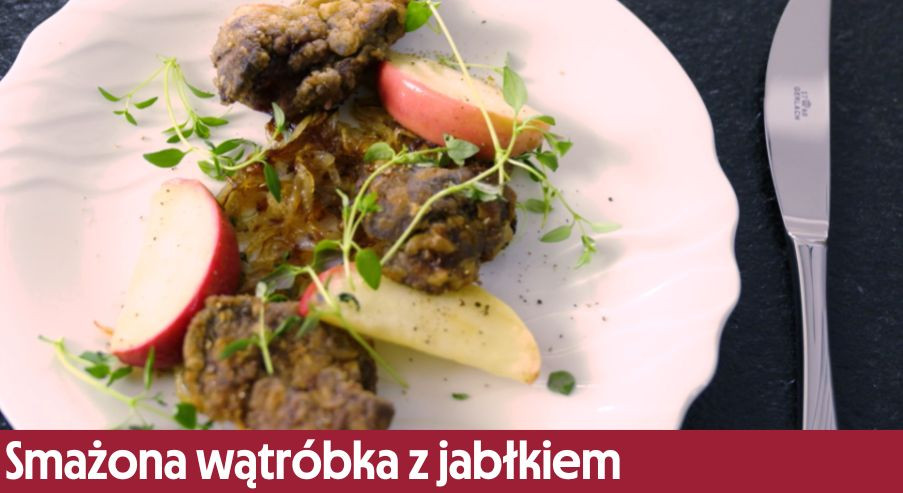 Smażona wątróbka z jabłkiem – przepis według pomysłu Adama Borowicza