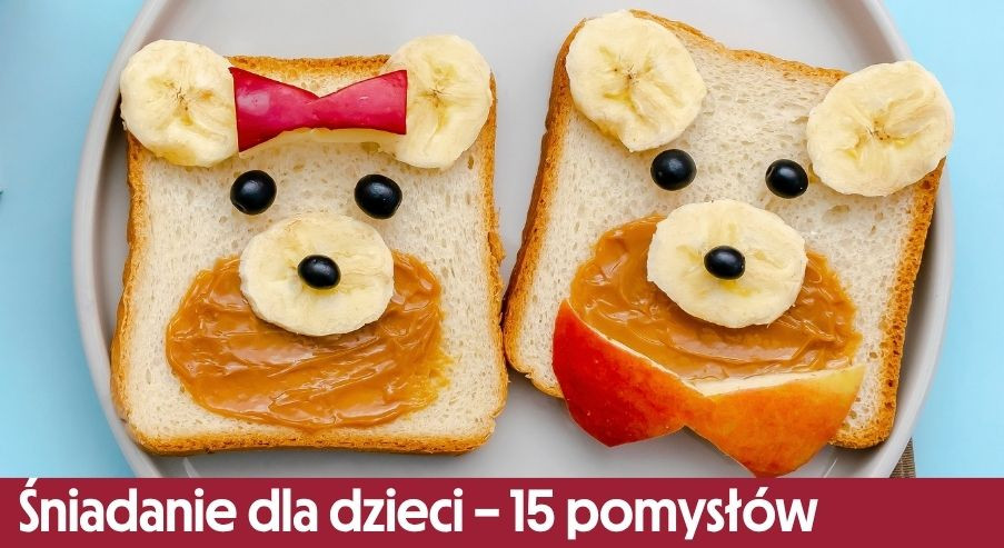 Śniadanie dla dzieci – 15 pomysłów na zdrowe i szybkie posiłki