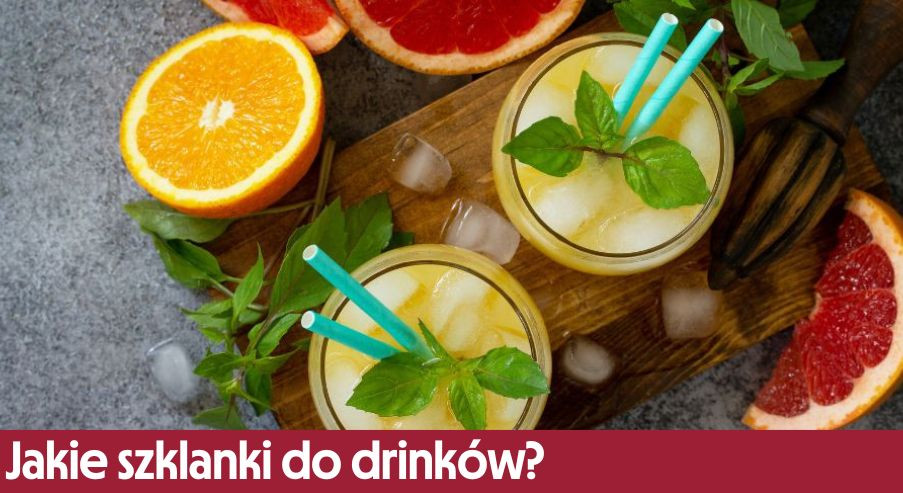Jakie szklanki do drinków?