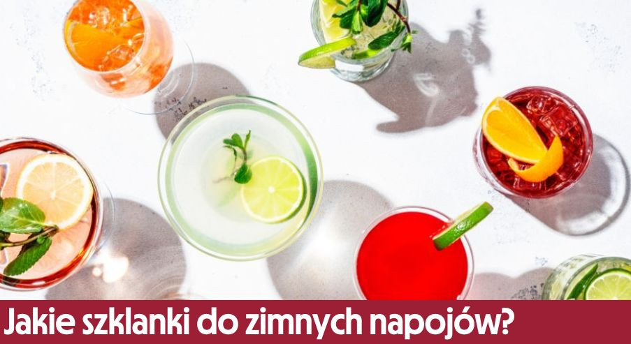 Jakie szklanki do zimnych napojów?