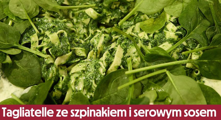 Tagliatelle ze szpinakiem i serowym sosem – jak przygotować na obiad?