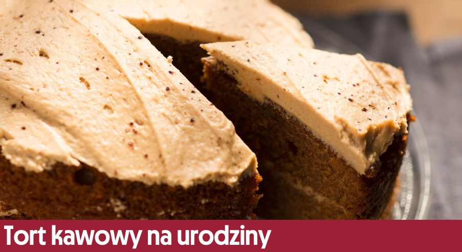 Tort kawowy na urodziny – przygotuj przepis dla kawosza