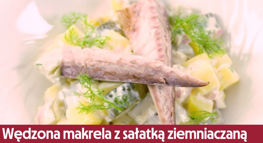 Wędzona makrela z sałatką ziemniaczaną – jak ją przygotować wg. Adama Borowicza?