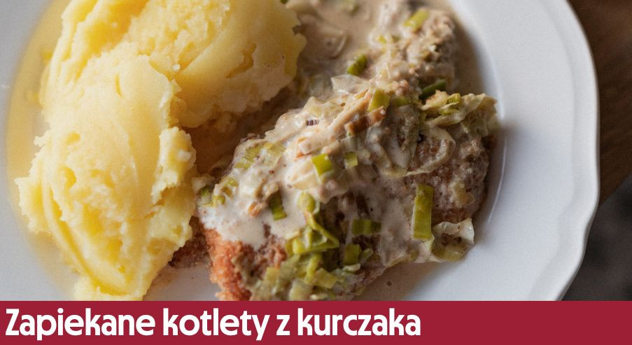 Zapiekane kotlety z kurczaka – podaj je w śmietankowym sosie!