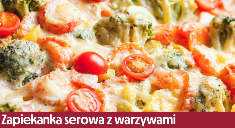 Zapiekanka serowa z warzywami – idealna na obiad!
