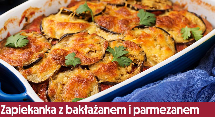 Zapiekanka z bakłażanem, pomidorami i parmezanem – przepis na obiad!