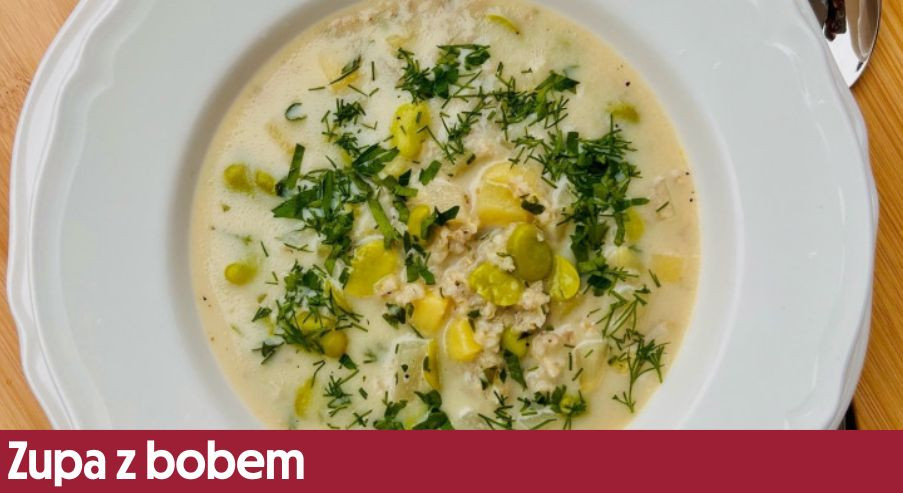 Zupa z bobem – spróbuj jej także poza sezonem!